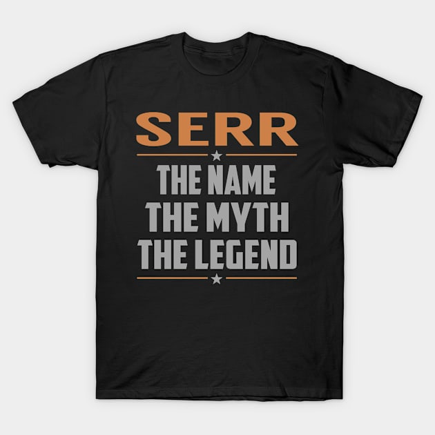 SERR The Name The Myth The Legend T-Shirt by YadiraKauffmannkq